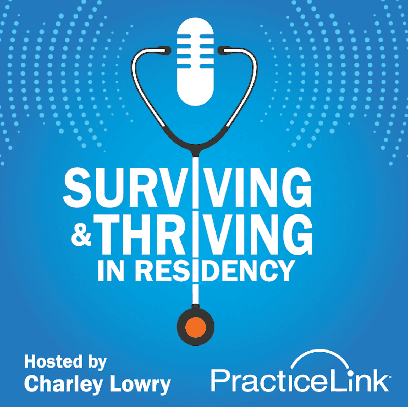 Surviving & Thriving in Residency podcast, hosted by Charles Lowry of PracticeLink.