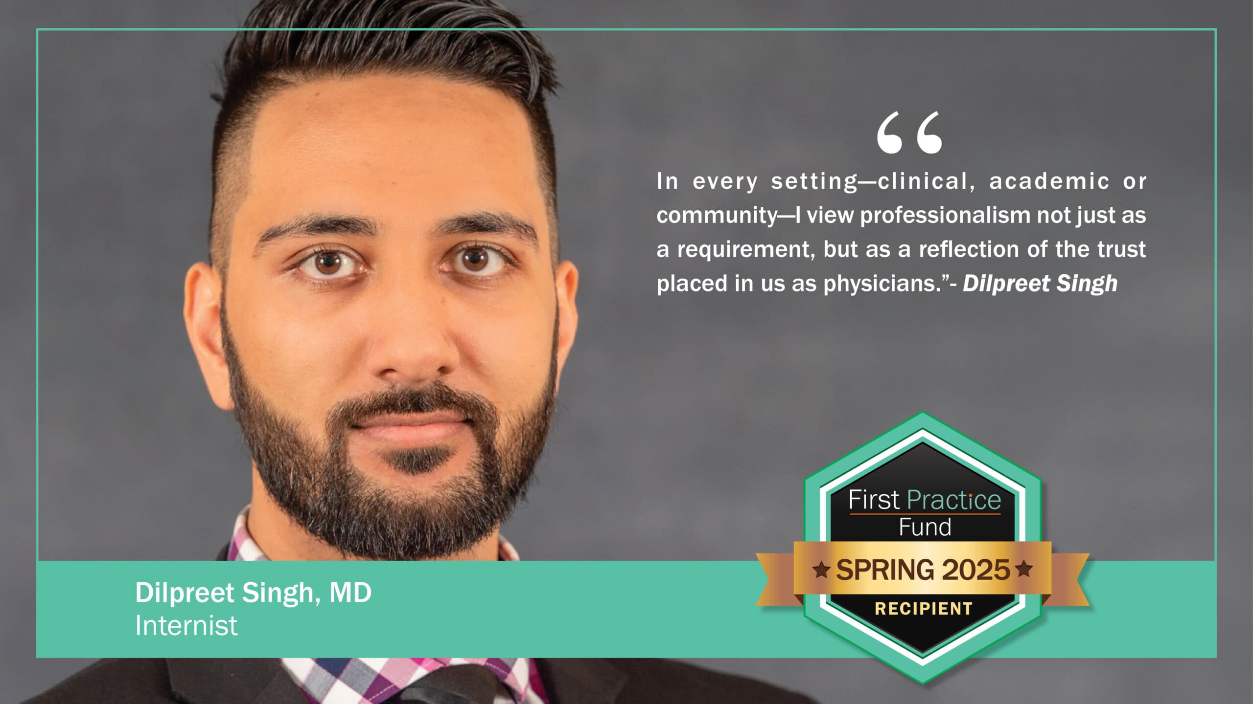 Dr. Dilpreet Singh, Recipient of a First Practice Fund scholarship