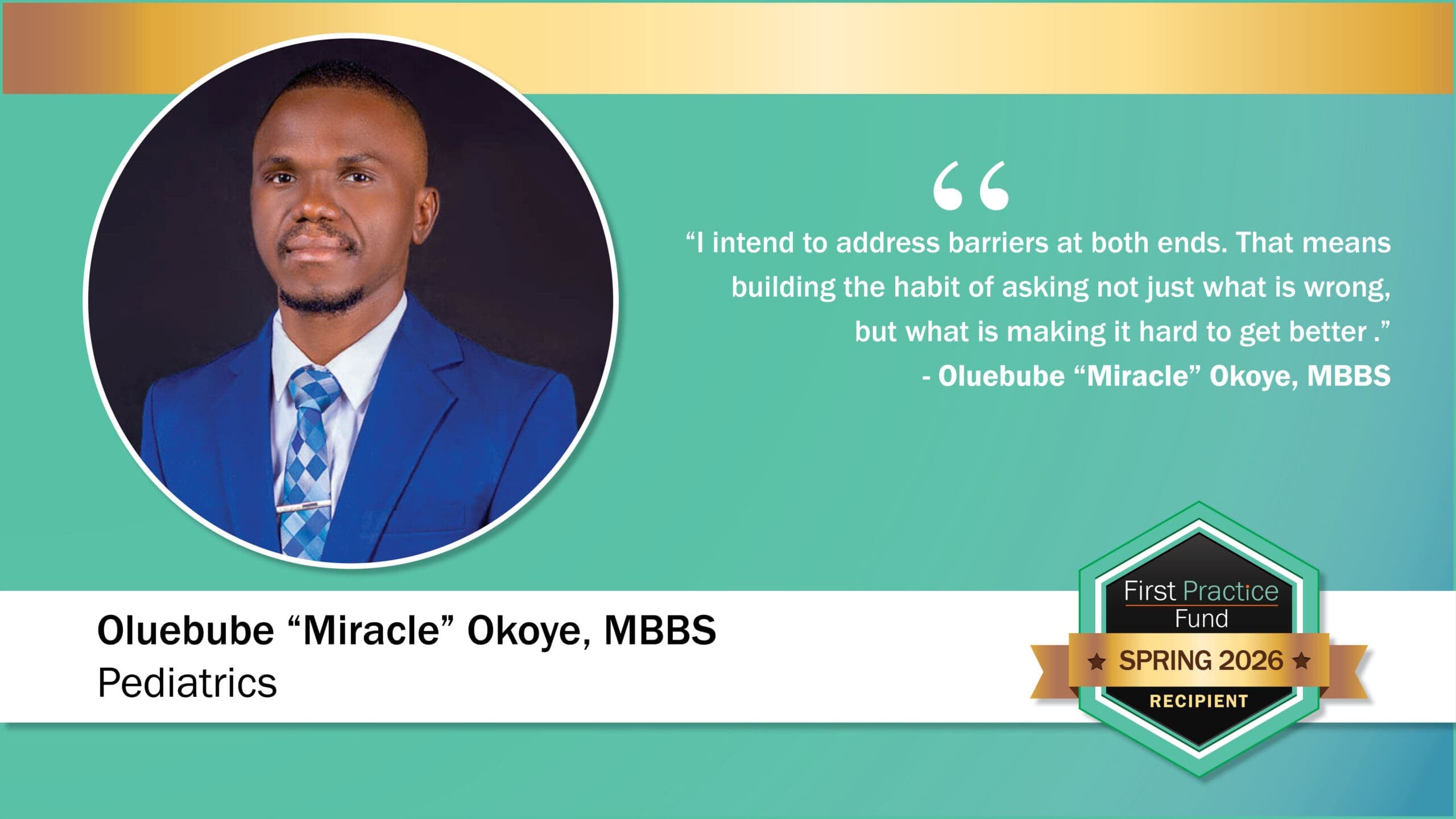 Meet Dr. Oluebube “Miracle” Okoye, First Practice Fund recipient